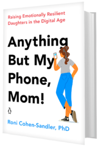 Dr. Roni Cohen-Sandler book - Anything But My Phone, Mom